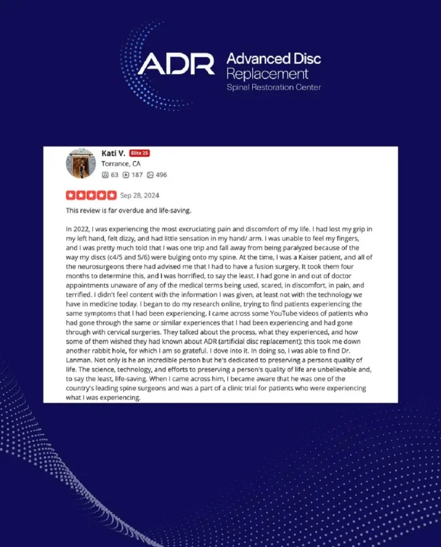 From dizziness, excruciating pain, and minimal sensation in her arm and hand to fully functioning and pain-free — that’s the power of ADR.  Every neurosurgeon Kati saw advised her that fusion was her only option. She felt confused, scared, and unheard by the specialists she was counting on to heal her.  After going down an internet rabbit hole of testimonials from people who once felt the same way she did, she discovered Dr. Lanman and his dedication to preserving his patients’ quality of life.  Booking a consultation with Dr. Lanman did more than just give Kati a second opinion and peace of mind. It gave her her life back.  Two weeks later, she underwent a two-level cervical ADR surgery and has since recovered with full function in her arm and hand and no more pain.  If this story resonates with you, reach out to ADR Spine to schedule an appointment with Dr. Lanman to see if you’re eligible for Artificial Disc Replacement.
.
.
.
.
.
#Motus #BeckersSpineReview #ADRSpine #DrToddLanman #LanmanSpinalNeurosurgery  #ArtificialDiscReplacement #SpineHealth #DiscReplacement #NeckPain #BackPainRelief #Neurosurgeon #SpineCare